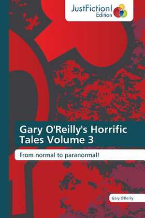 Gary O'Reilly's Horrific Tales Volume 3 de Gary O'Reilly