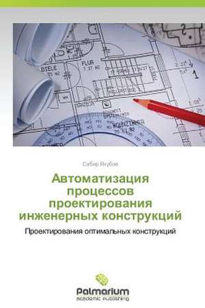 Avtomatizatsiya Protsessov Proektirovaniya Inzhenernykh Konstruktsiy