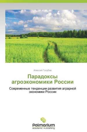 Paradoksy Agroekonomiki Rossii: Sluchaynost' I Svoboda de Aleksey Golubev