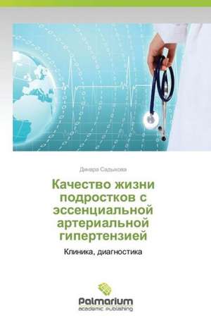 Kachestvo zhizni podrostkov s essentsial'noy arterial'noy gipertenziey de Dinara Sadykova