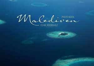 Malediven - Das Paradies im Indischen Ozean I (Posterbuch DIN A4 quer) de CLAVE RODRIGUEZ Photography