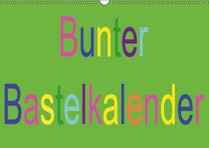 Bunter Bastelkalender (Wandkalender immerwährend DIN A3 quer) de K. A. Youlia