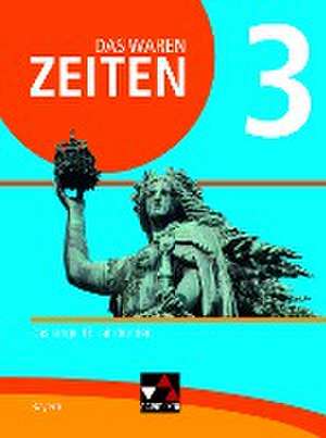 Das waren Zeiten 3 Schülerband Neue Ausgabe Gymnasium in Bayern de Volker Bräu