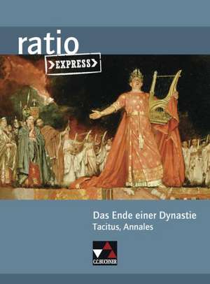 Das Ende einer Dynastie. Tacitus, Annales de Georg Leber