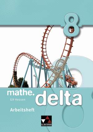 mathe.delta 8 Arbeitsheft Hessen (G9) de Thomas Prill