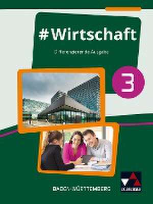 #Wirtschaft 3 Lehrbuch Baden-Württemberg de Florian Benz