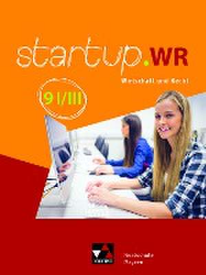 startup.WR 9 I/III Lehrbuch Realschule Bayern de Jonas Lehn