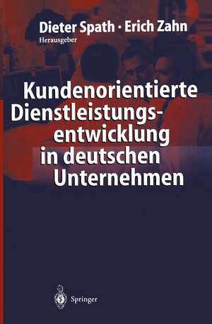 Kundenorientierte Dienstleistungsentwicklung in deutschen Unternehmen: Vom Kunden zur Dienstleistung — Ergebnisse einer empirischen Studie de Dieter Spath