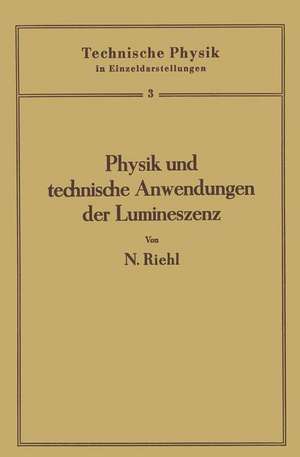 Physik und technische Anwendungen der Lumineszenz de Nikolaus Riehl