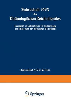 Jahresheft 1923 des Phänologischen Reichsdienstes: Bearbeitet im Laboratorium für Meteorologie und Phänologie der Biologischen Reichsanstalt de E. Werth