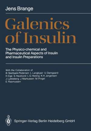 Galenics of Insulin: The Physico-chemical and Pharmaceutical Aspects of Insulin and Insulin Preparations de B. Skelbaek-Pedersen