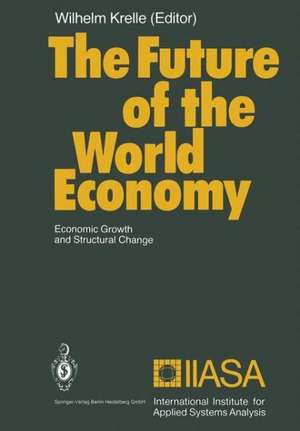 The Future of the World Economy: Economic Growth and Structural Change de Wilhelm Krelle