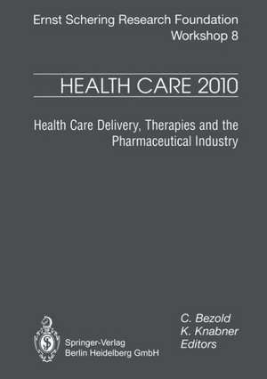 Health Care 2010: Health Care Delivery, Therapies and the Pharmaceutical Industries de C. Bezold