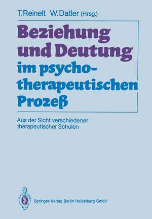 Beziehung und Deutung im psychotherapeutischen Prozeß: Aus der Sicht verschiedener therapeutischer Schulen de Toni Reinelt