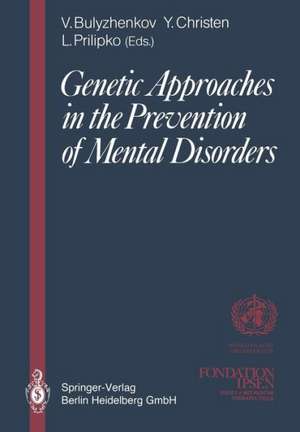 Genetic Approaches in the Prevention of Mental Disorders: Proceedings of the joint-meeting organized by the World Health Organization and the Fondation Ipsen in Paris, May 29–30, 1989 de Victor Bulyzhenkov