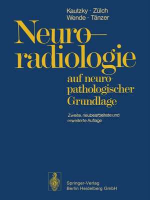 Neuroradiologie: auf neuropathologischer Grundlage de Rudolf Kautzky