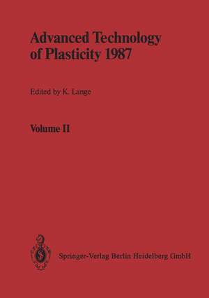 Advanced Technology of Plasticity 1987: Proceedings of the Second International Conference on Technology of Plasticity Stuttgart, August 24/28, 1987 de Kurt Lange