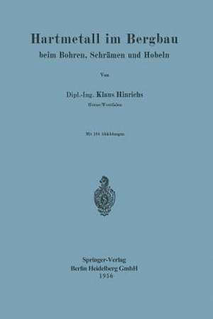 Hartmetall im Bergbau: Beim Bohren, Schrämen und Hobeln de K. Hinrichs