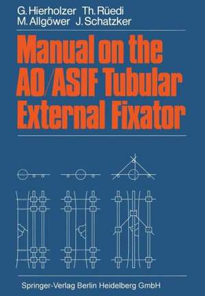 Manual on the AO/ASIF Tubular External Fixator de G. Hierholzer