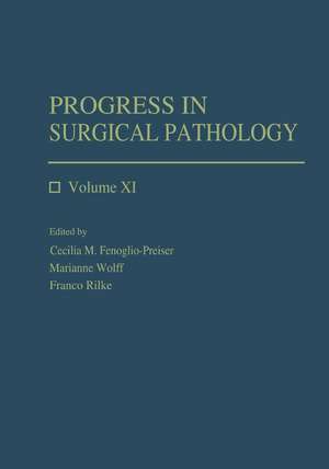 Progress in Surgical Pathology: Volume XI de Cecilia M. Fenoglio-Preiser