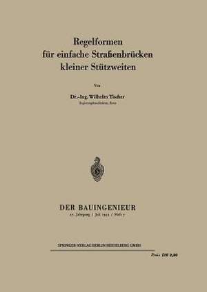 Regelformen für einfache Straßenbrücken kleiner Stützweiten de W. Tischer