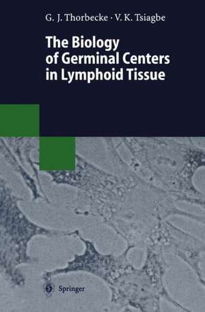 The Biology of Germinal Centers in Lymphoid Tissue de G. Jeanette Thorbecke