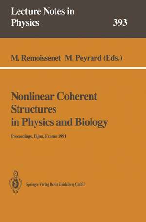 Nonlinear Coherent Structures in Physics and Biology: Proceedings of the 7th Interdisciplinary Workshop Held at Dijon, France, 4–6 June 1991 de M. Remoissenet