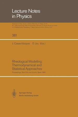 Rheological Modelling: Thermodynamical and Statistical Approaches: Proceedings of the Meeting Held at the Bellaterra School of Thermodynamics Autonomous University of Barcelona Sant Feliu de Guíxols, Catalonia, Spain, 24–28 September 1990 de Jose Casas-Vazquez