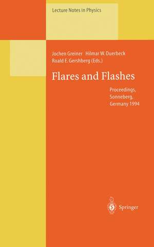 Flares and Flashes: Proceedings of the IAU Colloquium No. 151, Held in Sonneberg, Germany, 5–9 December 1994 de Jochen Greiner