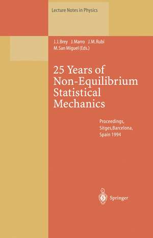 25 Years of Non-Equilibrium Statistical Mechanics: Proceedings of the XIII Sitges Conference, Held in Sitges, Barcelona, Spain, 13–17 June 1994 de J.J. Brey