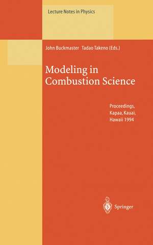 Modeling in Combustion Science: Proceedings of the US-Japan Seminar Held in Kapaa, Kauai, Hawaii, 24–29 July 1994 de John Buckmaster