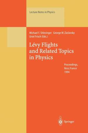 Lévy Flights and Related Topics in Physics: Proceedings of the International Workshop Held at Nice, France, 27–30 June 1994 de Michael F. Shlesinger