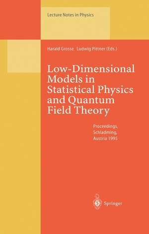 Low-Dimensional Models in Statistical Physics and Quantum Field Theory: Proceedings of the 34. Internationale Universitätswochen für Kern- und Teilchenphysik Schladming, Austria, March 4–11, 1995 de Harald Grosse