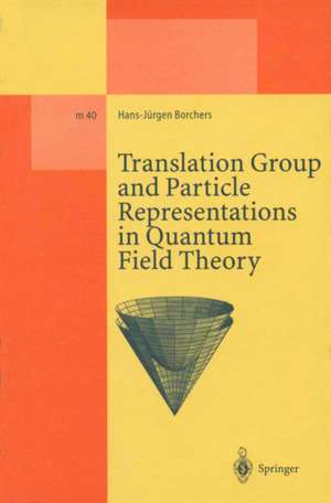 Translation Group and Particle Representations in Quantum Field Theory de Hans-Jürgen Borchers