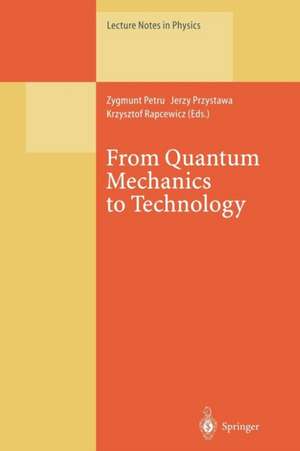 From Quantum Mechanics to Technology: Proceedings of the XXXIInd Winter School of Theoretical Physics, Held in Karpacz, Poland, 19–29 February 1996 de Zygmunt Petru