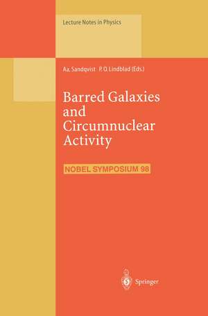 Barred Galaxies and Circumnuclear Activity: Proceedings of the NOBEL SYMPOSIUM 98 Held at Stockholm Observatory, Saltsjöbaden, Sweden, 30 November – 3 December 1995 de Aaage Sandqvist