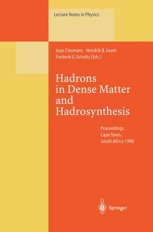 Hadrons in Dense Matter and Hadrosynthesis: Proceedings of the Eleventh Chris Engelbrecht Summer School Held in Cape Town, South Africa, 4–13 February 1998 de Jean Cleymans