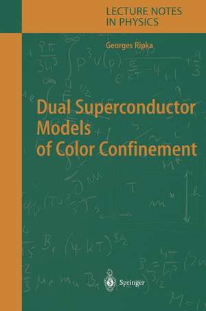 Dual Superconductor Models of Color Confinement de Georges Ripka