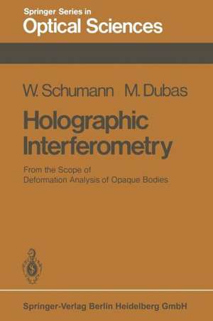 Holographic Interferometry: From the Scope of Deformation Analysis of Opaque Bodies de W. Schumann