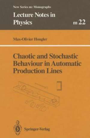 Chaotic and Stochastic Behaviour in Automatic Production Lines de Max-Olivier Hongler