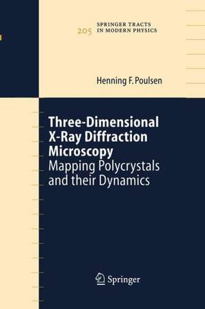 Three-Dimensional X-Ray Diffraction Microscopy: Mapping Polycrystals and their Dynamics de Henning Friis Poulsen