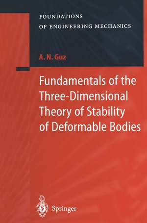 Fundamentals of the Three-Dimensional Theory of Stability of Deformable Bodies de A. N. Guz