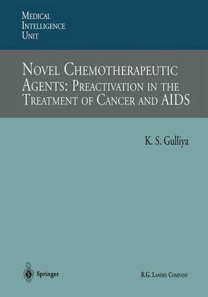 Novel Chemotherapeutic Agents: Preactivation in the Treatment of Cancer and AIDS de Kirpal S. Gulliya