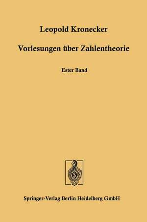 Vorlesungen über Zahlentheorie: Erste bis Dreiunddreissigste Vorlesung de Leopold Kronecker