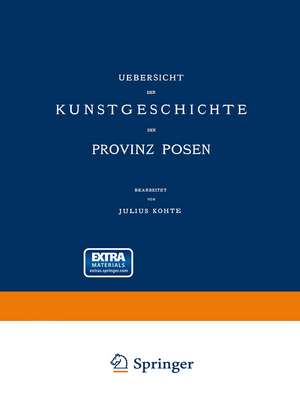 Uebersicht der Kunstgeschichte der Provinz Posen de Julius Kohte