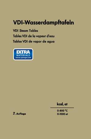 VDI-Wasserdampftafeln / VDI Steam Tables / Tables VDI de la vapeur d’eau / Tablas VDI de vapor de agua: bis 800°C und 1000 at / up to 800°C and 1000 at / jusqu’à 800°C et 1000 at / hasta 800°C y 1000 at de Ernst Schmidt