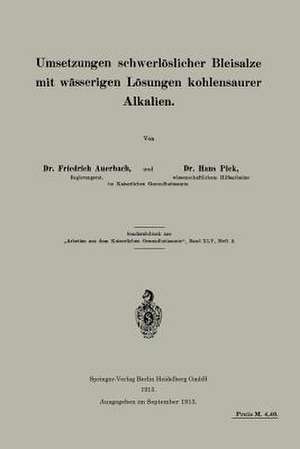 Umsetzungen schwerlöslicher Bleisalze mit wässerigen Lösungen kohlensaurer Alkalien de Friedrich Auerbach