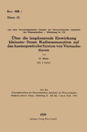 Über die langdauernde Einwirkung kleinster Dosen Radiumemanation auf das haemopoetische System von Versuchstieren de Otto Henn