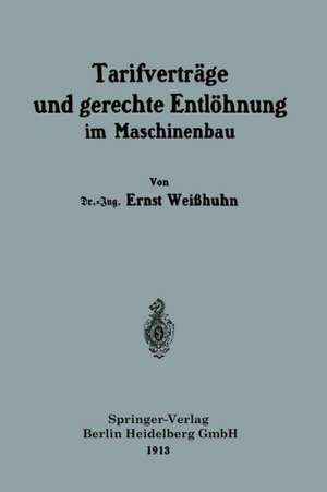 Tarifverträge und gerechte Entlöhnung im Maschinenbau de Ernst Weißhuhn