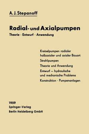 Radial- und Axialpumpen: Theorie, Entwurf, Anwendung de Alexey Joakim Stepanoff